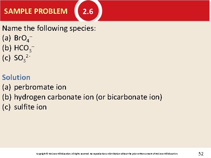 SAMPLE PROBLEM 2. 6 Name the following species: (a) Br. O 4– (b) HCO