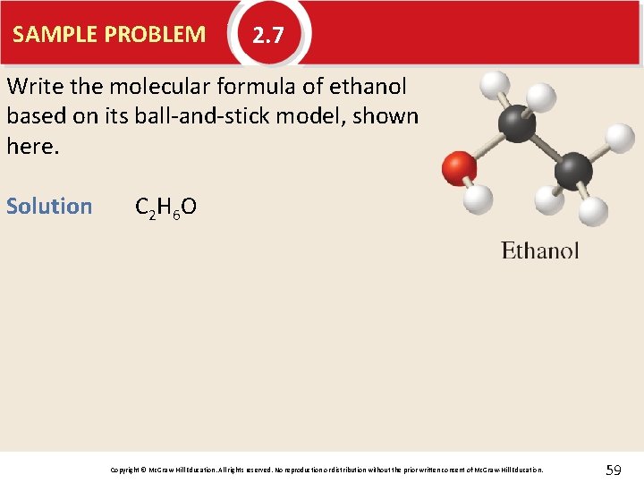 SAMPLE PROBLEM 2. 7 Write the molecular formula of ethanol based on its ball-and-stick