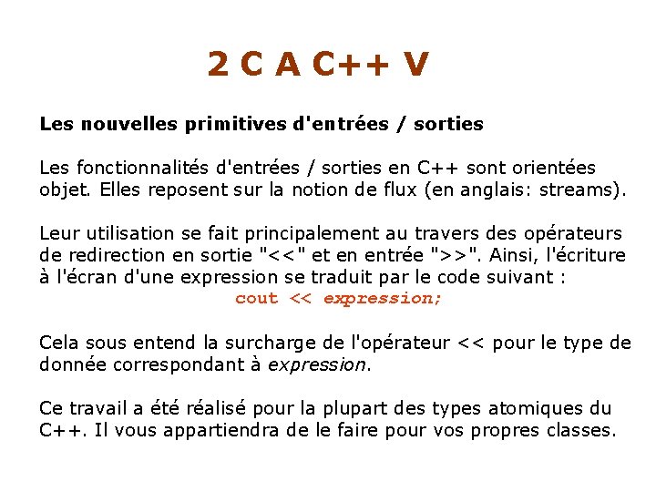 2 C A C++ V Les nouvelles primitives d'entrées / sorties Les fonctionnalités d'entrées