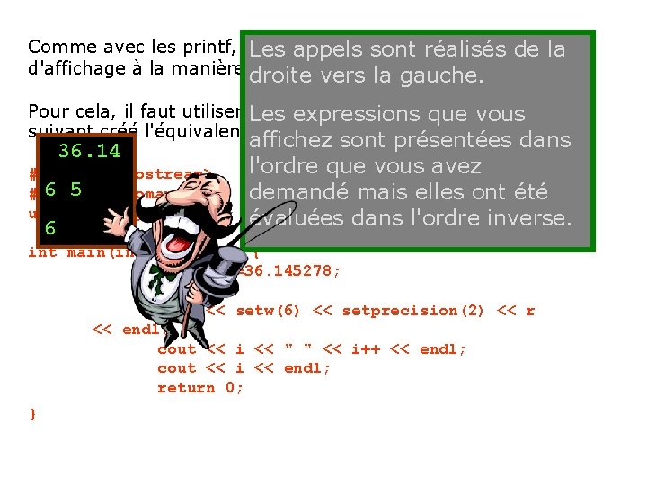 Comme avec les printf, Il. Les est appels possible sont de spécifier desde formats