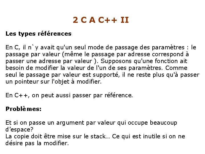 2 C A C++ II Les types références En C, il n`y avait qu'un