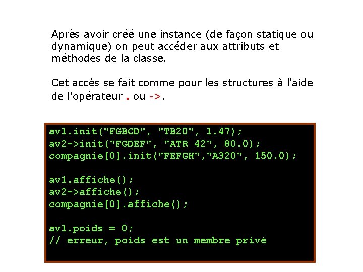 Après avoir créé une instance (de façon statique ou dynamique) on peut accéder aux