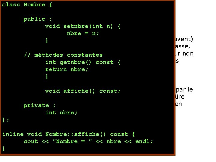 class Nombre { public : void setnbre(int n) { nbre = n; Certaines méthodes