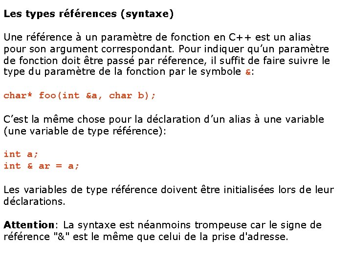 Les types références (syntaxe) Une référence à un paramètre de fonction en C++ est