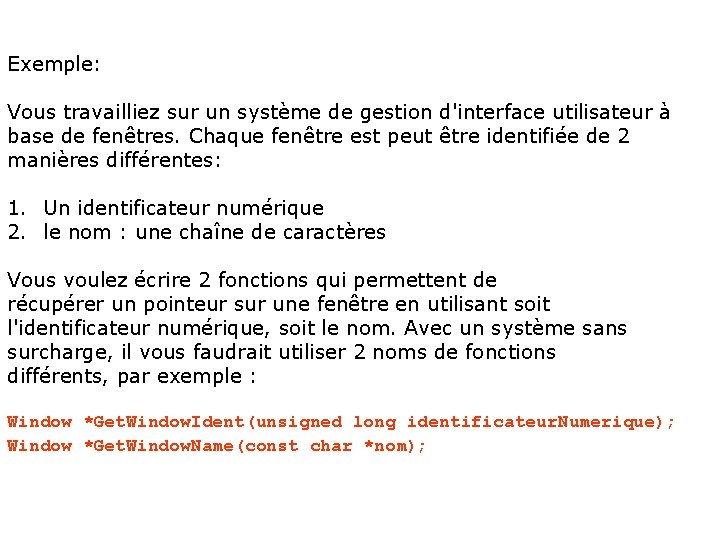 Exemple: Vous travailliez sur un système de gestion d'interface utilisateur à base de fenêtres.