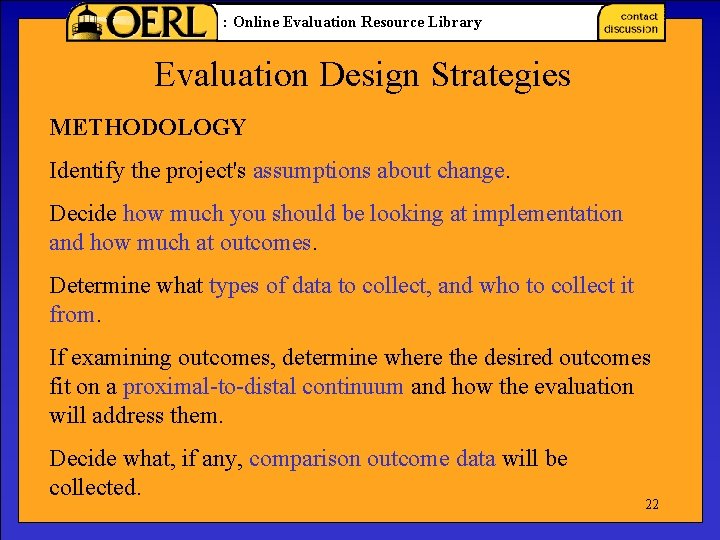 : Online Evaluation Resource Library Evaluation Design Strategies METHODOLOGY Identify the project's assumptions about