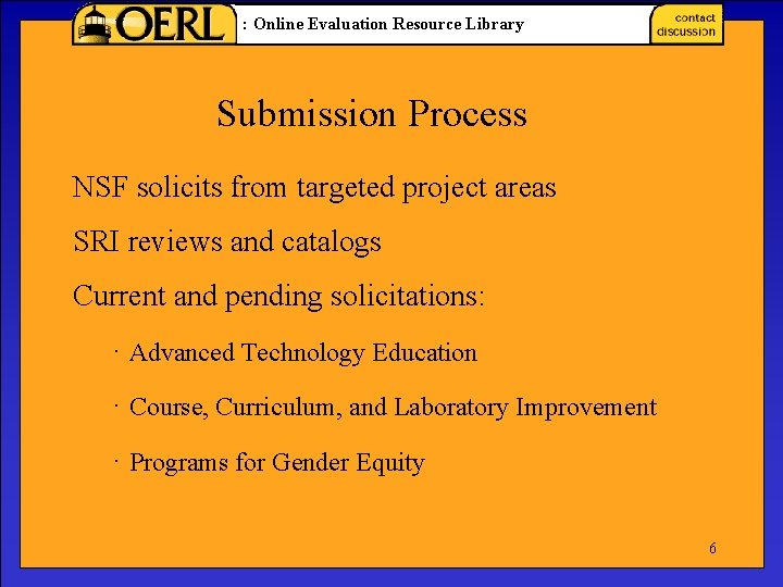 : Online Evaluation Resource Library Submission Process NSF solicits from targeted project areas SRI