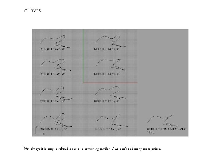 CURVES Not always it is easy to rebuild a curve to something similar, if