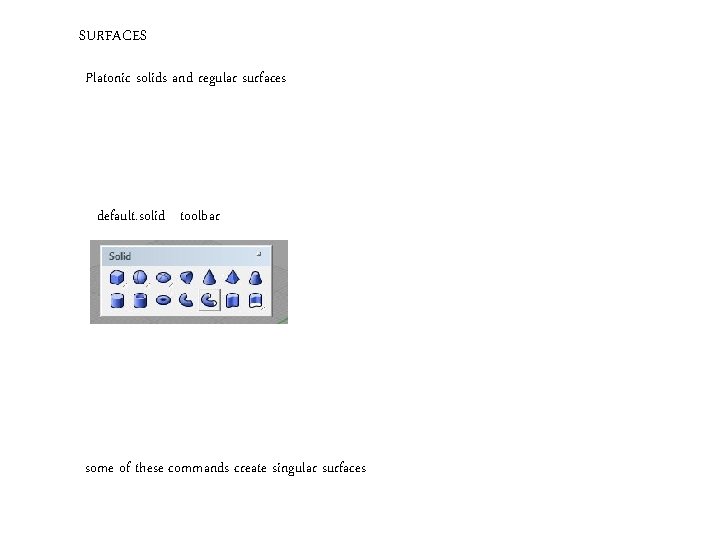 SURFACES Platonic solids and regular surfaces default. solid toolbar some of these commands create