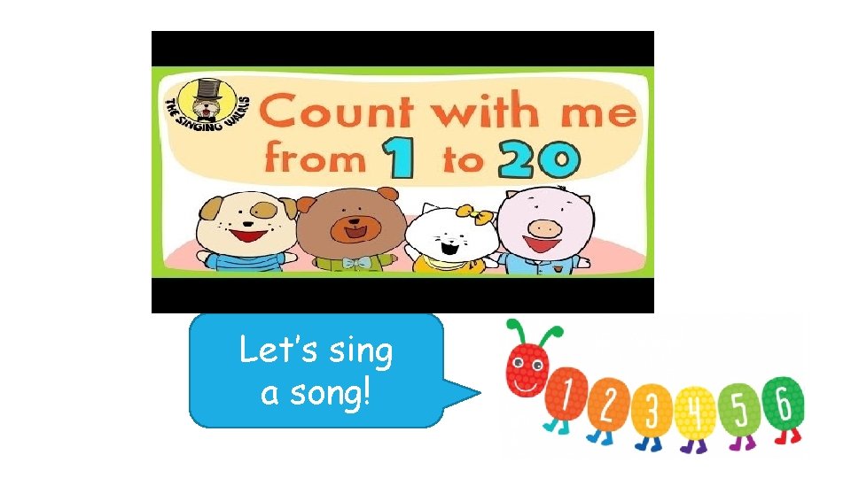 Let’s sing a song! 