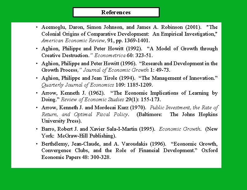 References • Acemoglu, Daron, Simon Johnson, and James A. Robinson (2001). "The Colonial Origins