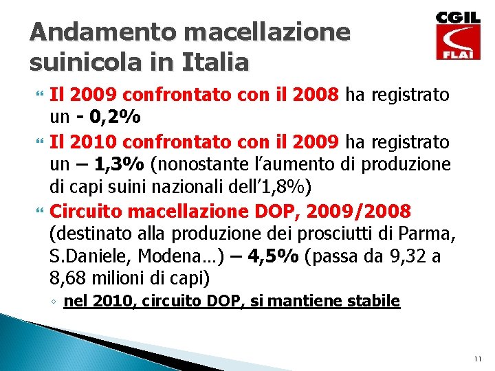 Andamento macellazione suinicola in Italia Il 2009 confrontato con il 2008 ha registrato un