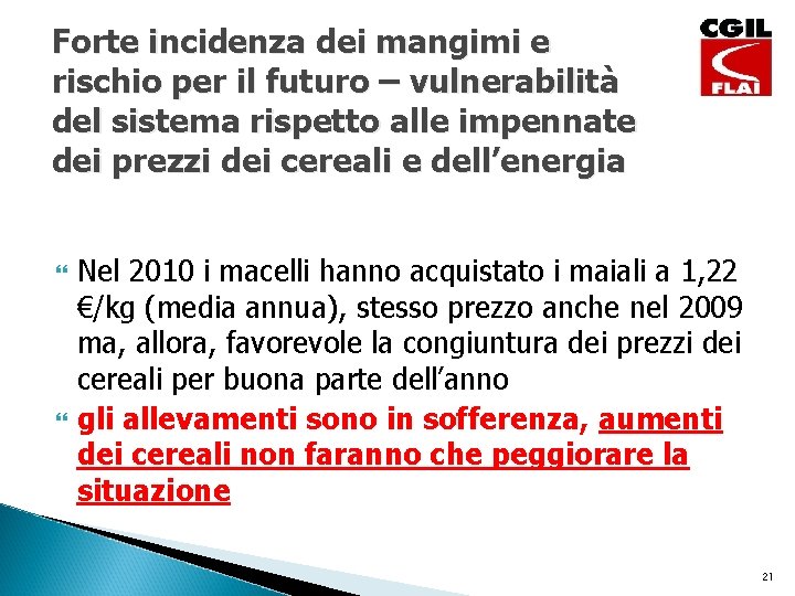 Forte incidenza dei mangimi e rischio per il futuro – vulnerabilità del sistema rispetto