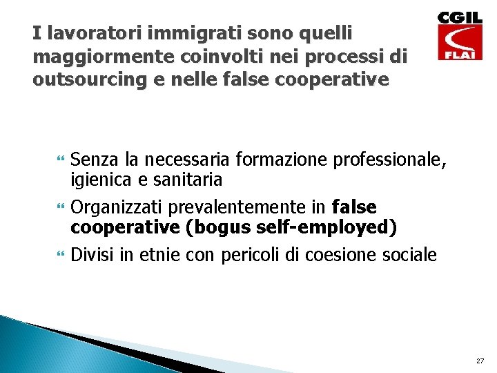 I lavoratori immigrati sono quelli maggiormente coinvolti nei processi di outsourcing e nelle false