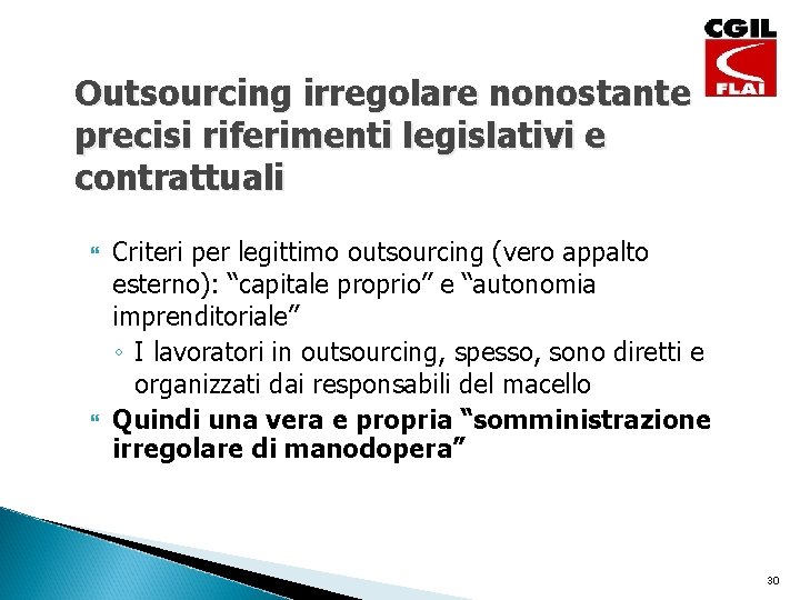 Outsourcing irregolare nonostante precisi riferimenti legislativi e contrattuali Criteri per legittimo outsourcing (vero appalto