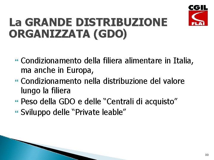 La GRANDE DISTRIBUZIONE ORGANIZZATA (GDO) Condizionamento della filiera alimentare in Italia, ma anche in