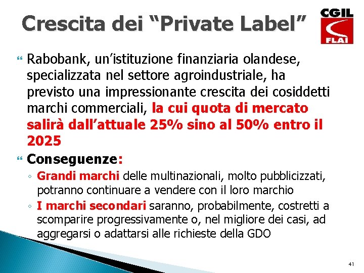 Crescita dei “Private Label” Rabobank, un’istituzione finanziaria olandese, specializzata nel settore agroindustriale, ha previsto