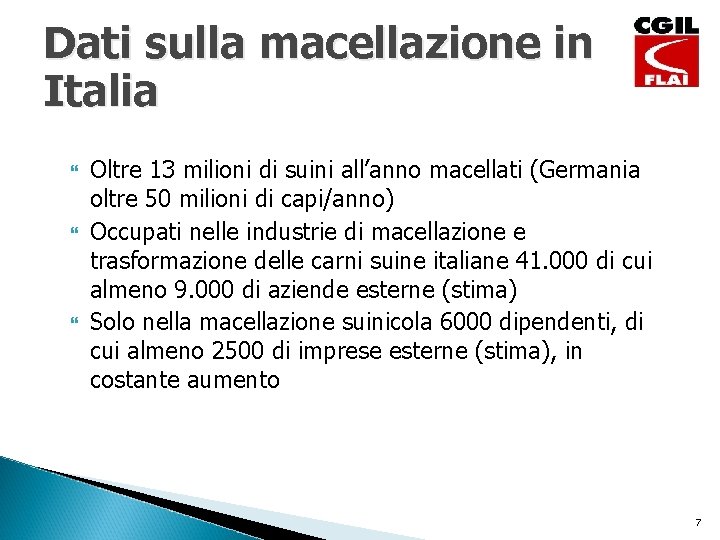 Dati sulla macellazione in Italia Oltre 13 milioni di suini all’anno macellati (Germania oltre