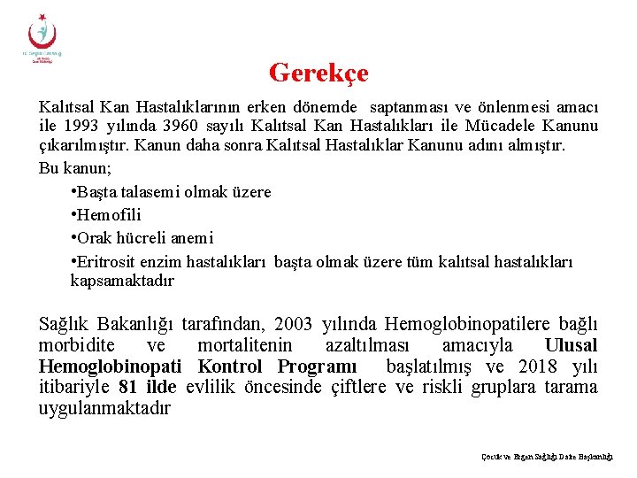 Gerekçe Kalıtsal Kan Hastalıklarının erken dönemde saptanması ve önlenmesi amacı ile 1993 yılında 3960