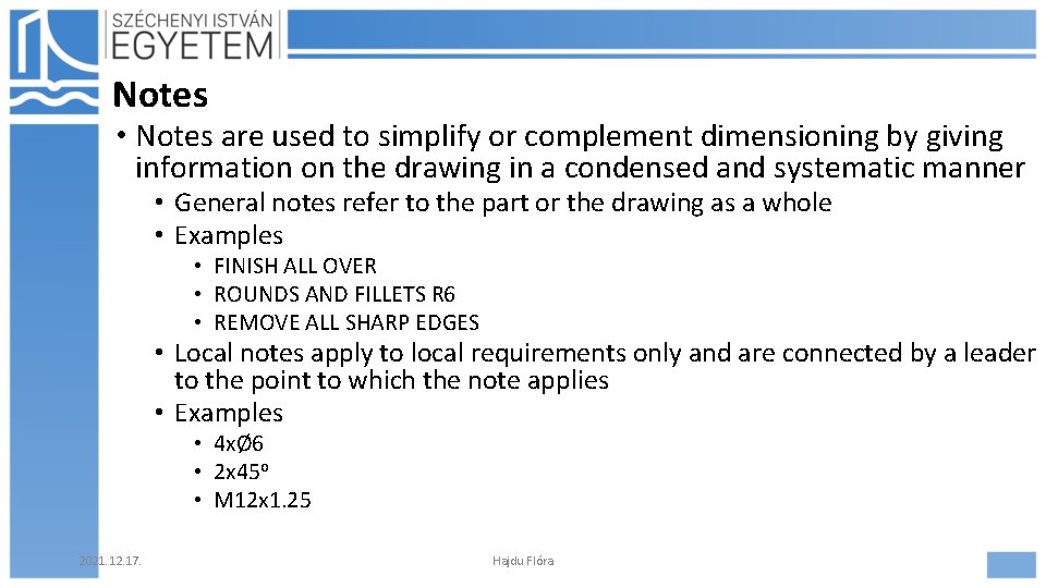 Notes • Notes are used to simplify or complement dimensioning by giving information on