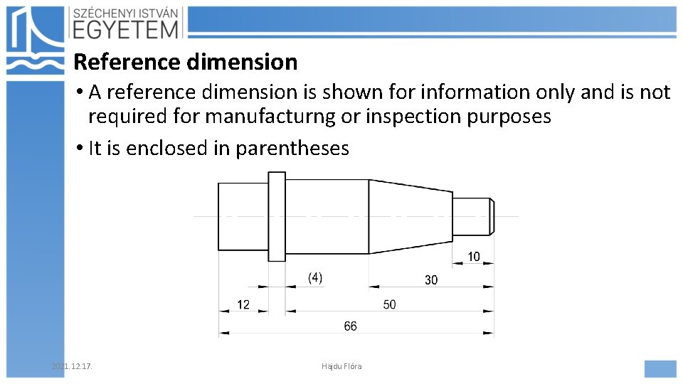 Reference dimension • A reference dimension is shown for information only and is not