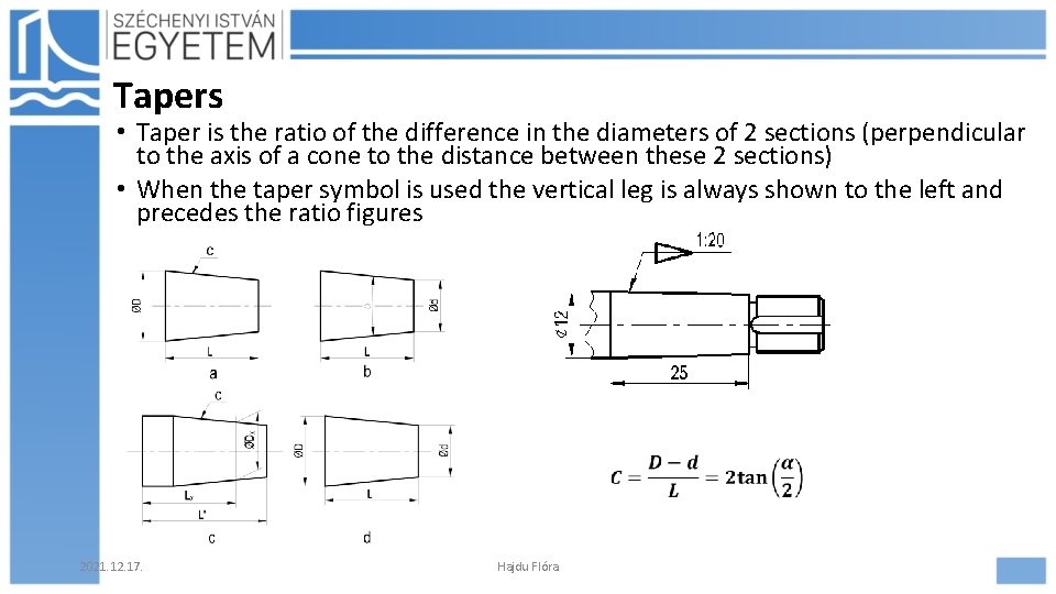 Tapers • Taper is the ratio of the difference in the diameters of 2