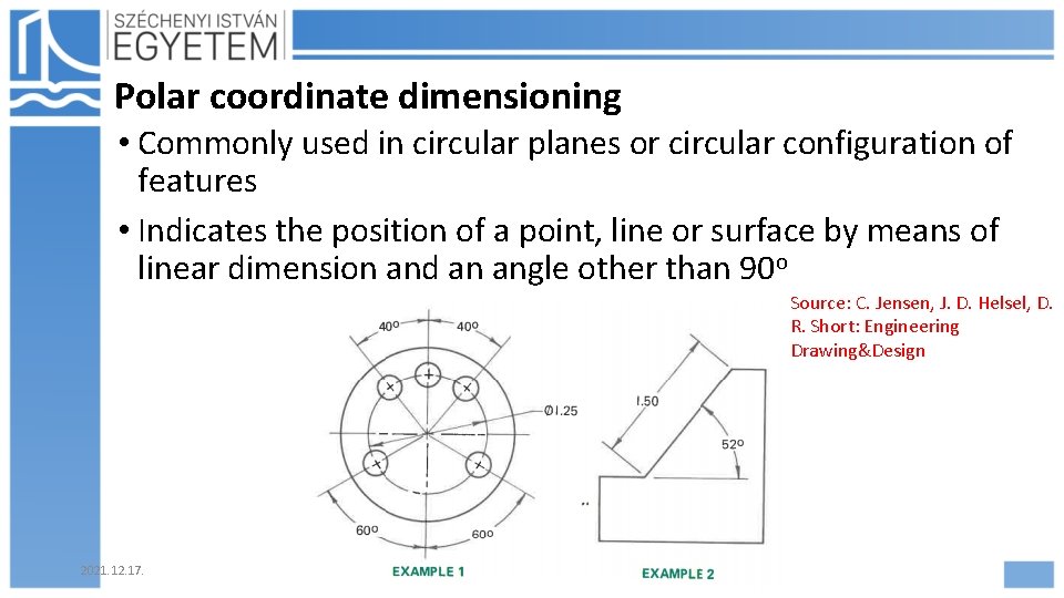 Polar coordinate dimensioning • Commonly used in circular planes or circular configuration of features