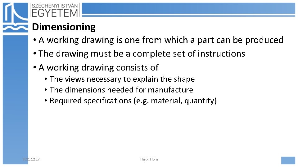 Dimensioning • A working drawing is one from which a part can be produced