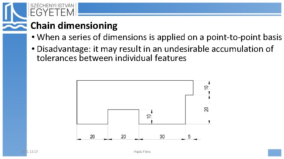 Chain dimensioning • When a series of dimensions is applied on a point-to-point basis