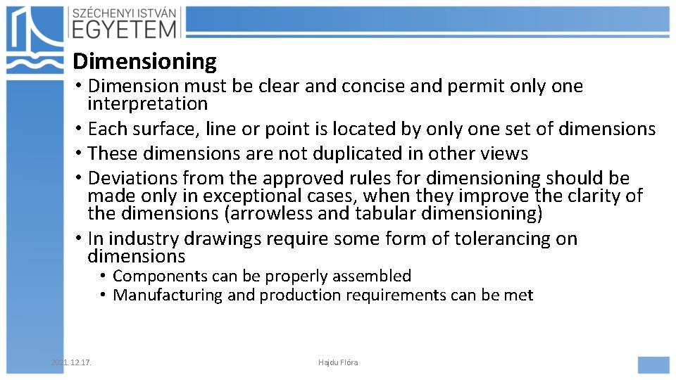 Dimensioning • Dimension must be clear and concise and permit only one interpretation •