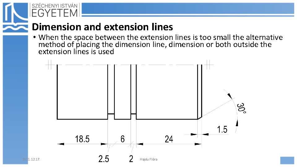 Dimension and extension lines • When the space between the extension lines is too