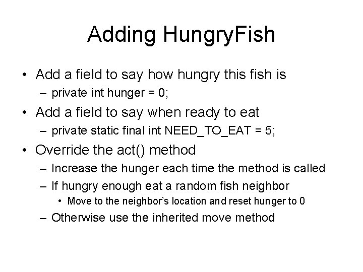 Adding Hungry. Fish • Add a field to say how hungry this fish is