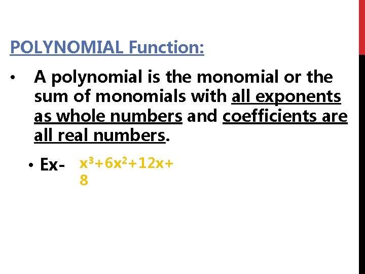 POLYNOMIAL Function: • A polynomial is the monomial or the sum of monomials with