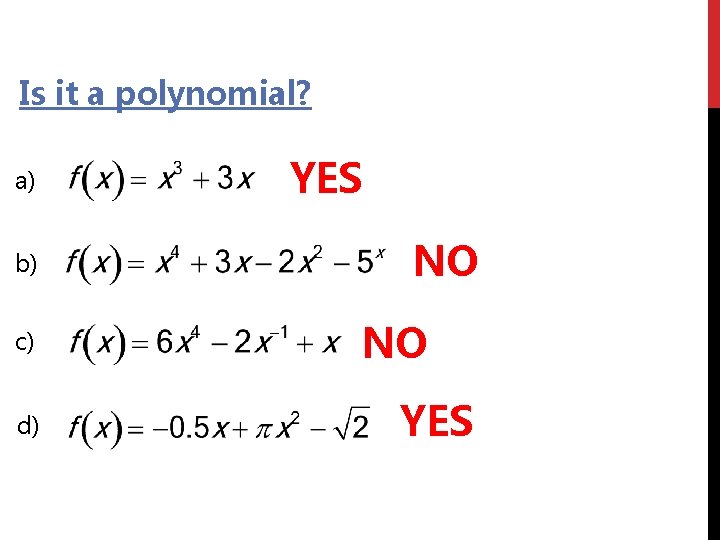 Is it a polynomial? a) b) c) d) YES NO NO YES 