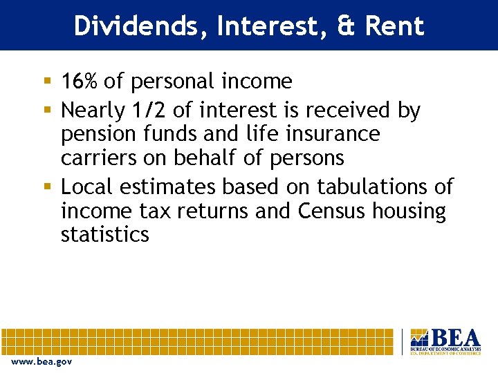 Dividends, Interest, & Rent § 16% of personal income § Nearly 1/2 of interest
