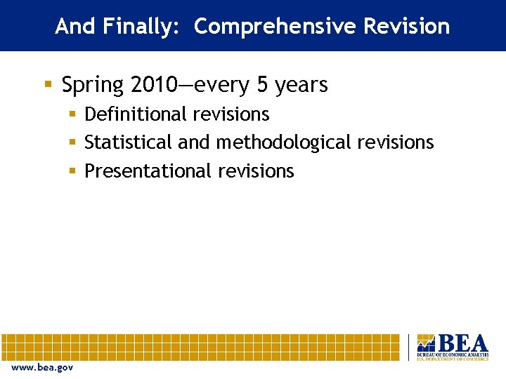And Finally: Comprehensive Revision § Spring 2010—every 5 years § Definitional revisions § Statistical