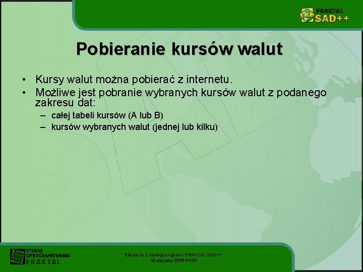 Pobieranie kursów walut • Kursy walut można pobierać z internetu. • Możliwe jest pobranie