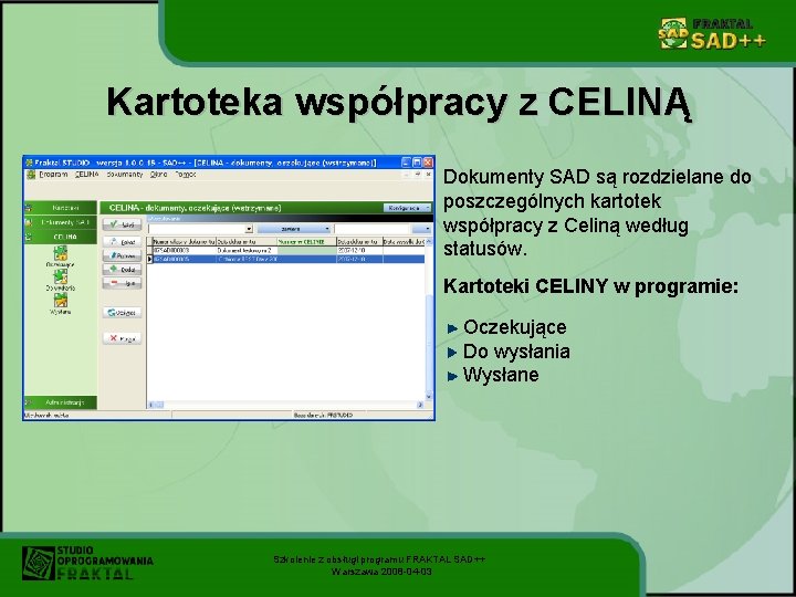 Kartoteka współpracy z CELINĄ Dokumenty SAD są rozdzielane do poszczególnych kartotek współpracy z Celiną