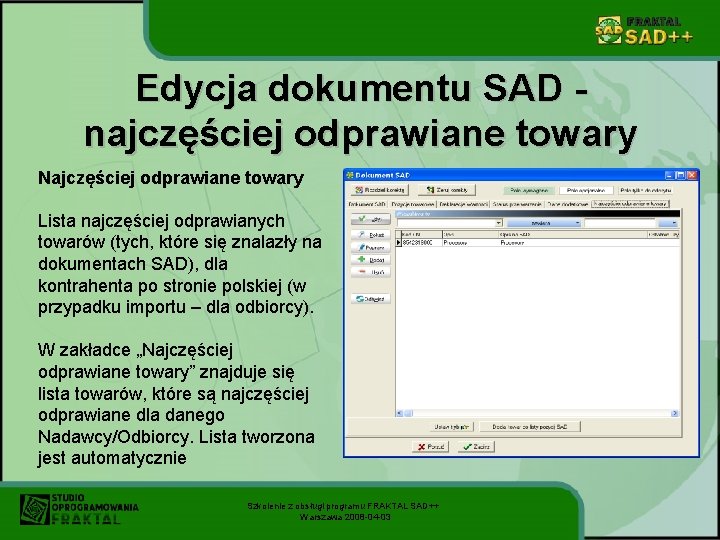 Edycja dokumentu SAD najczęściej odprawiane towary Najczęściej odprawiane towary Lista najczęściej odprawianych towarów (tych,