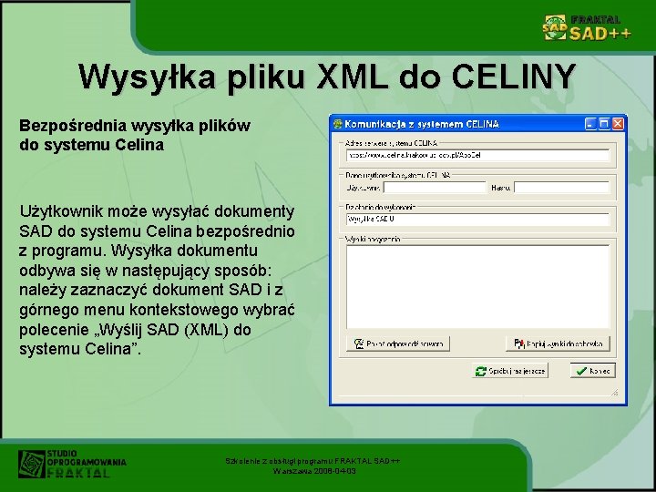 Wysyłka pliku XML do CELINY Bezpośrednia wysyłka plików do systemu Celina Użytkownik może wysyłać