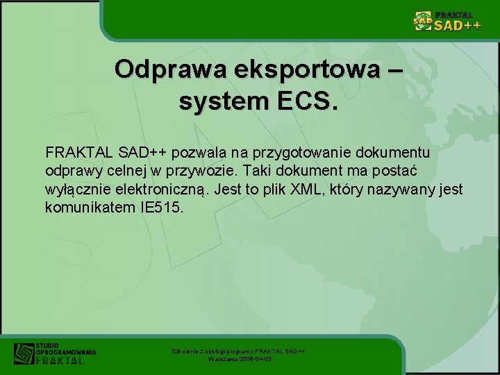 Odprawa eksportowa – system ECS. FRAKTAL SAD++ pozwala na przygotowanie dokumentu odprawy celnej w