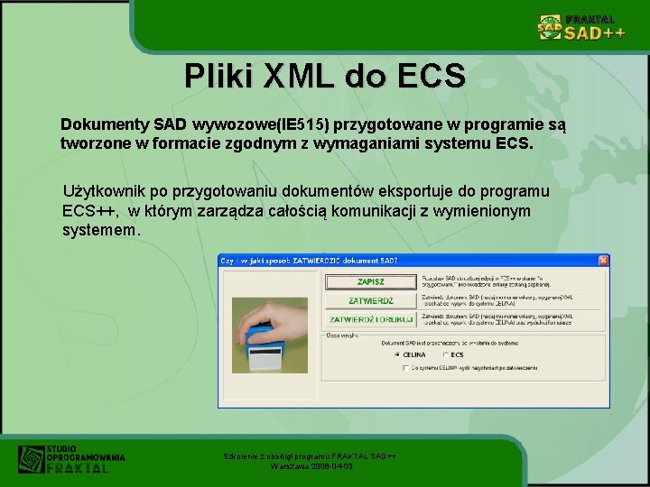 Pliki XML do ECS Dokumenty SAD wywozowe(IE 515) przygotowane w programie są tworzone w