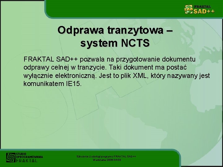 Odprawa tranzytowa – system NCTS FRAKTAL SAD++ pozwala na przygotowanie dokumentu odprawy celnej w