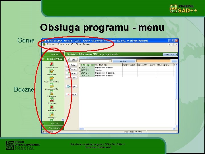 Obsługa programu - menu Górne Boczne Szkolenie z obsługi programu FRAKTAL SAD++ Warszawa 2008