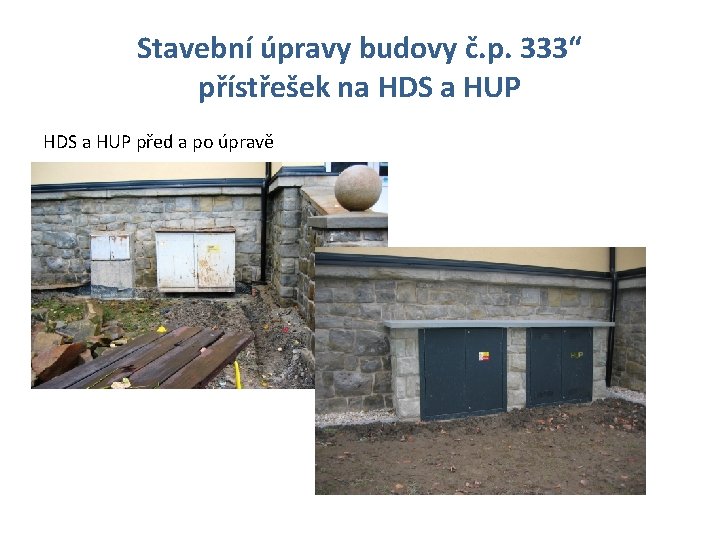 Stavební úpravy budovy č. p. 333“ přístřešek na HDS a HUP před a po