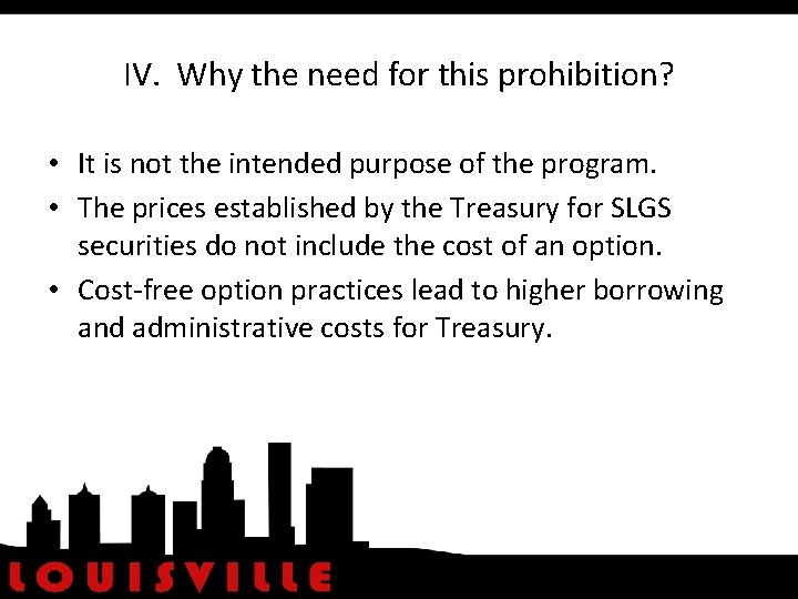 IV. Why the need for this prohibition? • It is not the intended purpose