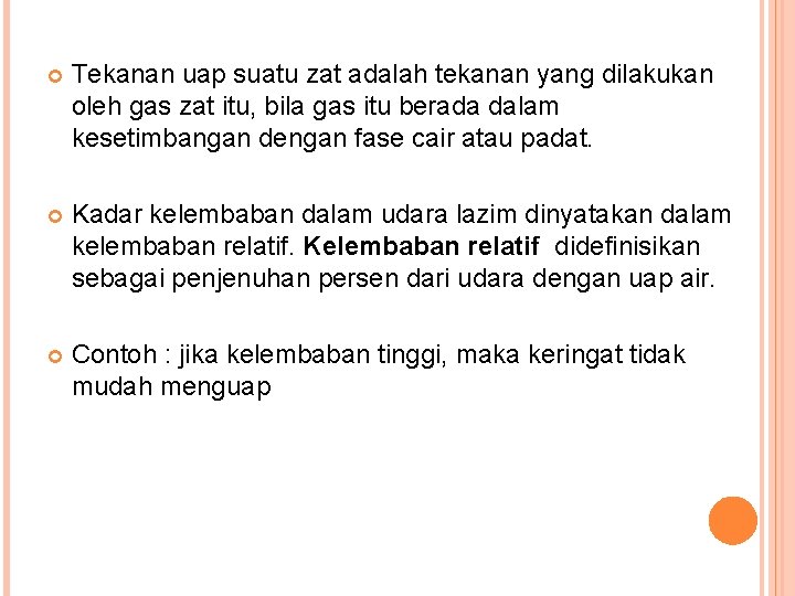  Tekanan uap suatu zat adalah tekanan yang dilakukan oleh gas zat itu, bila