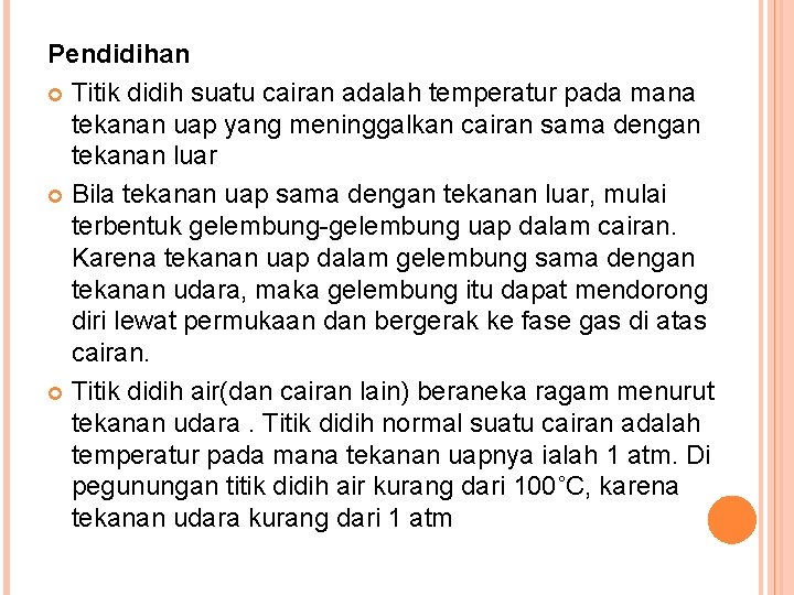 Pendidihan Titik didih suatu cairan adalah temperatur pada mana tekanan uap yang meninggalkan cairan