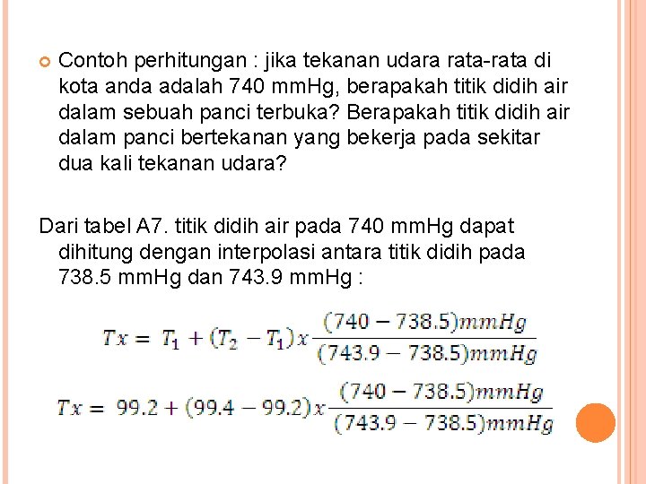  Contoh perhitungan : jika tekanan udara rata-rata di kota anda adalah 740 mm.