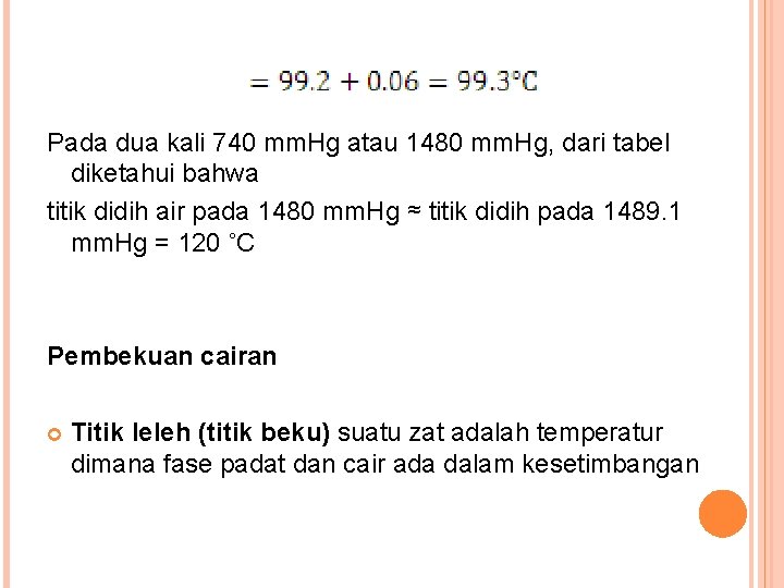 Pada dua kali 740 mm. Hg atau 1480 mm. Hg, dari tabel diketahui bahwa